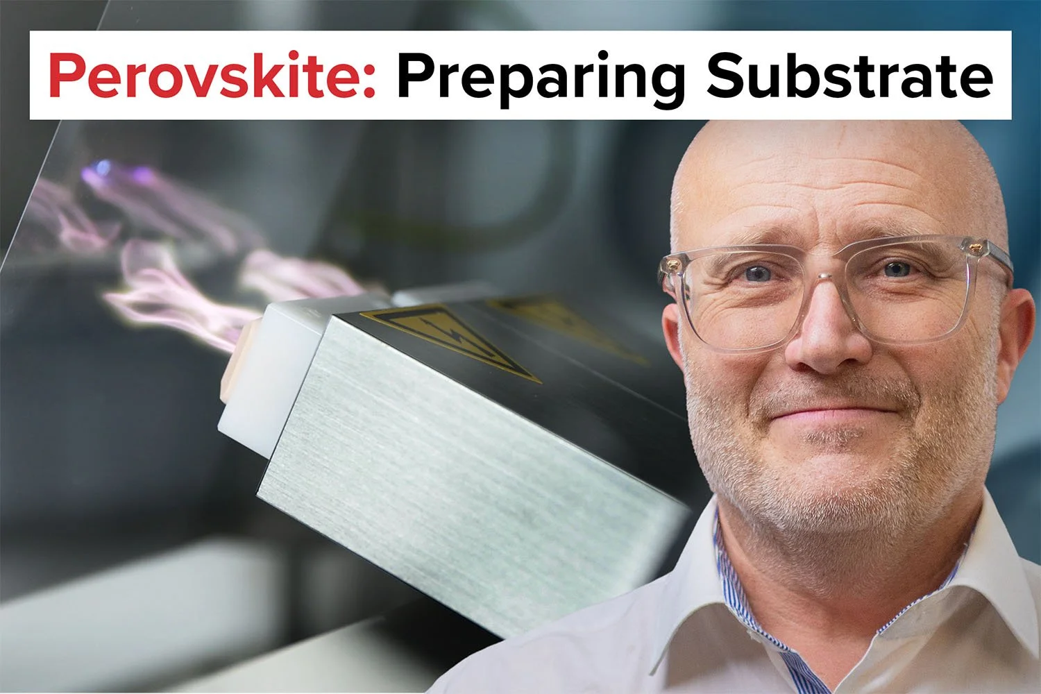 How to Select and Prepare Your Substrate for Roll-to-Roll Perovskite Solar Cell Manufacturing