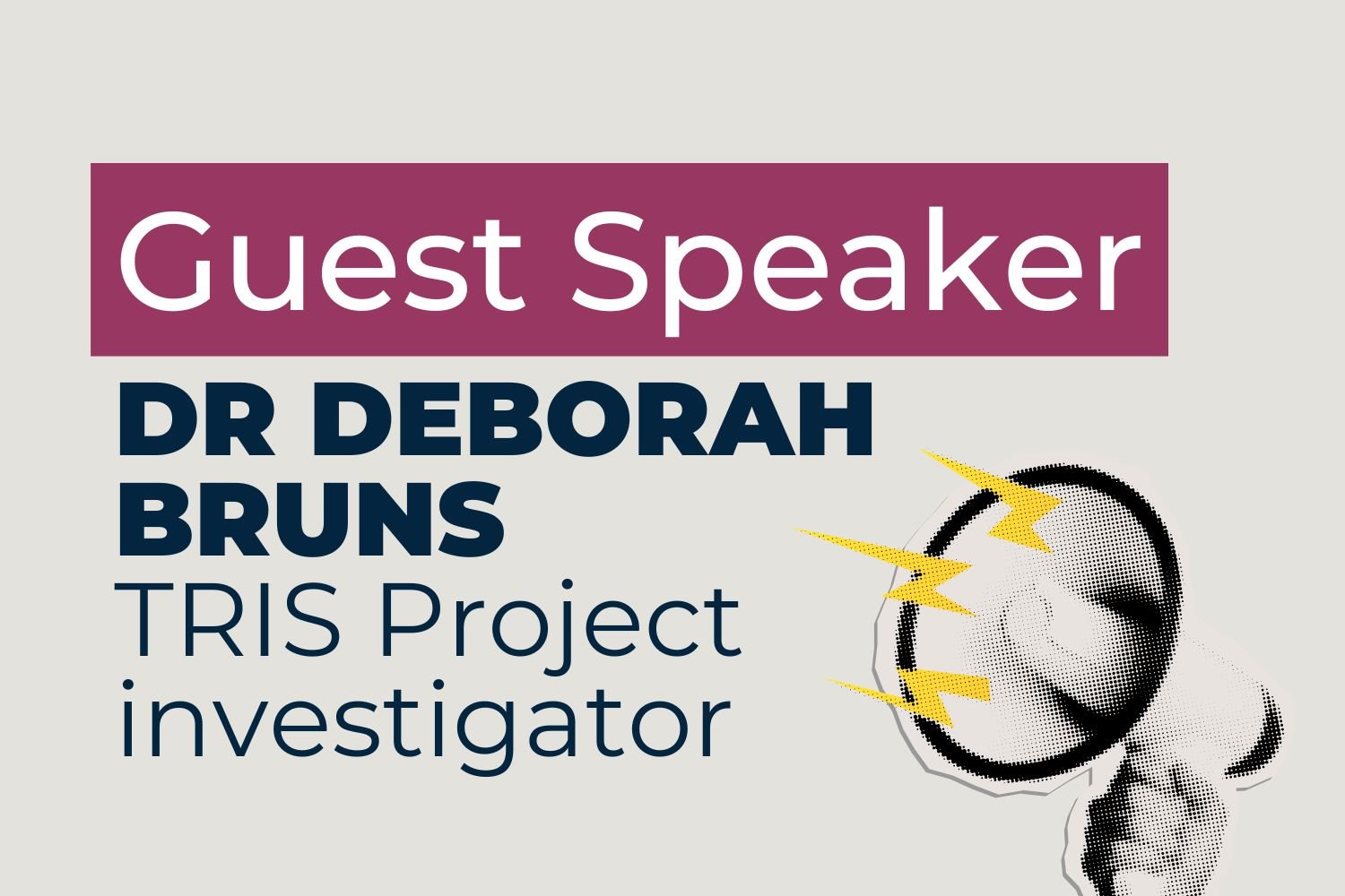 Dr Deborah Bruns: Guest Speaker 