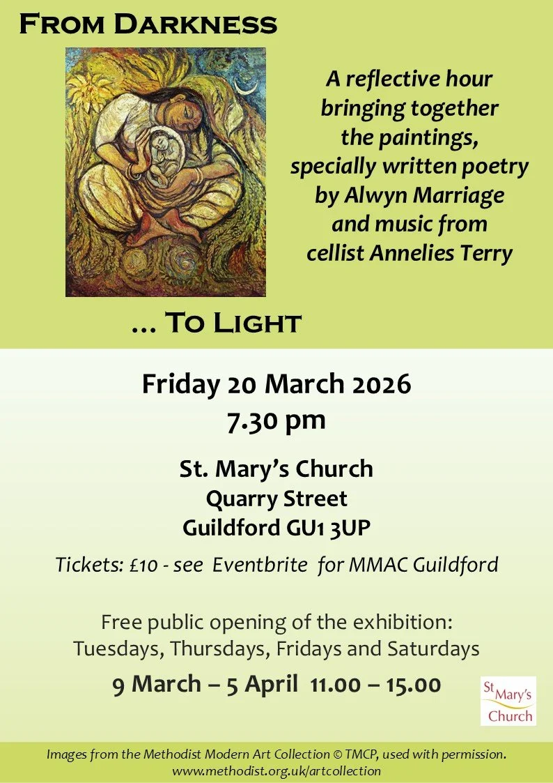 Please come along to St Mary's this Friday for a very special evening of poetry and music!

Part of the From Darkness ... to Light exhibition of works from the Methodist Modern Art Collection at St Mary's Church. Alwyn Marriage will be reading some o