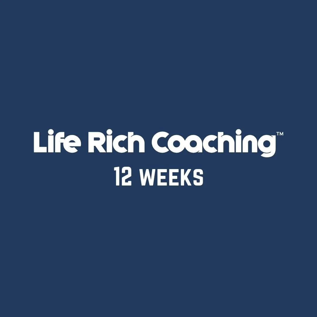 Life Rich Coaching™ (12 Weeks)