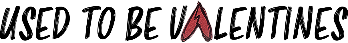 USED TO BE VALENTINES