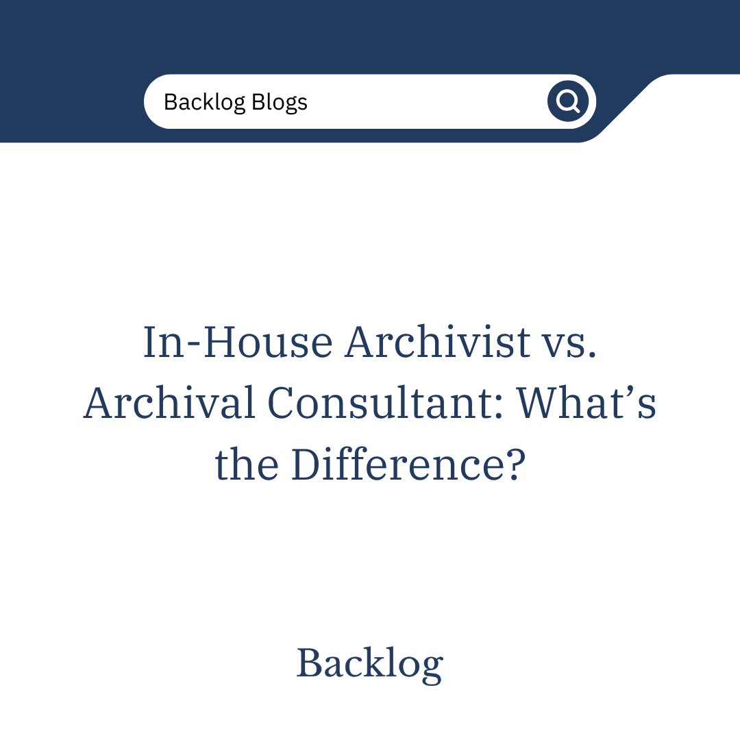 In-House Archivist vs. Archival Consultant: What’s the Difference?
