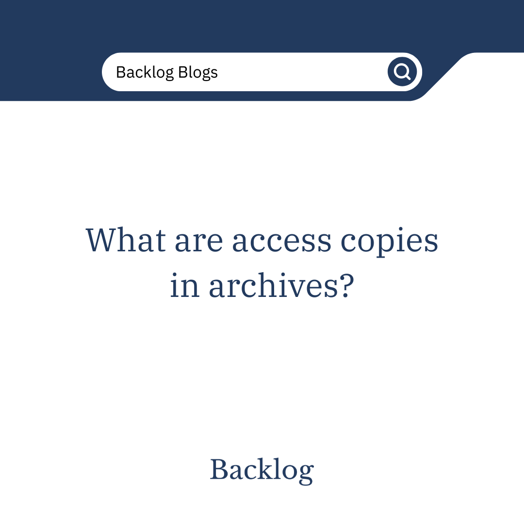 What Are Access Copies in Archives?