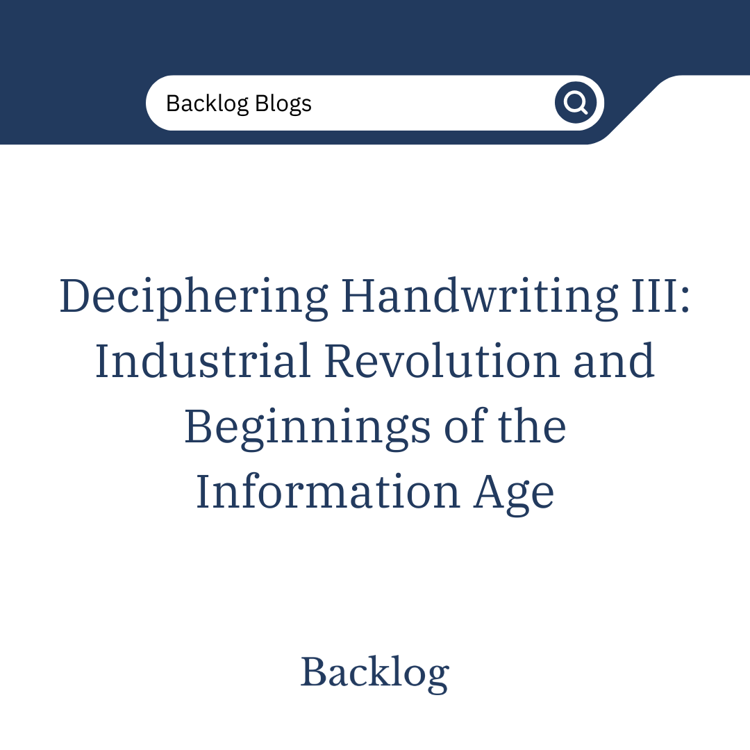 Deciphering Handwriting III: Industrial Revolution and Beginnings of the Information Age