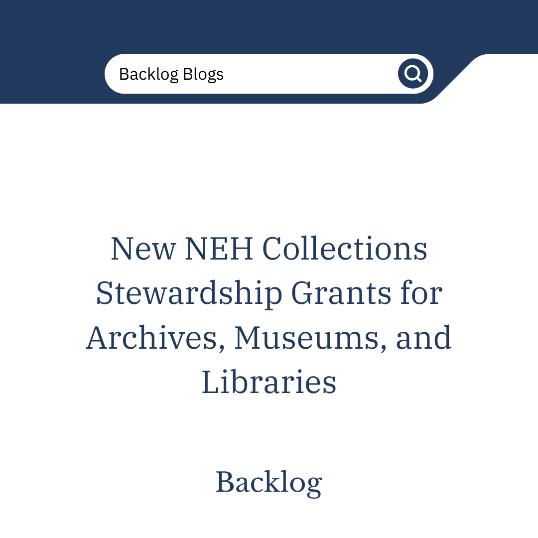 New NEH Collections Stewardship Grants for Archives, Museums, and Libraries
