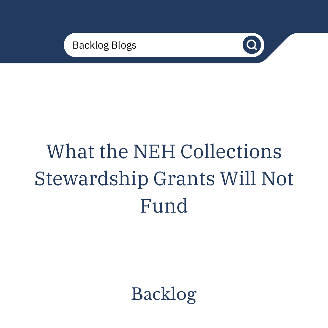 What the NEH Collections Stewardship Grants Will Not Fund