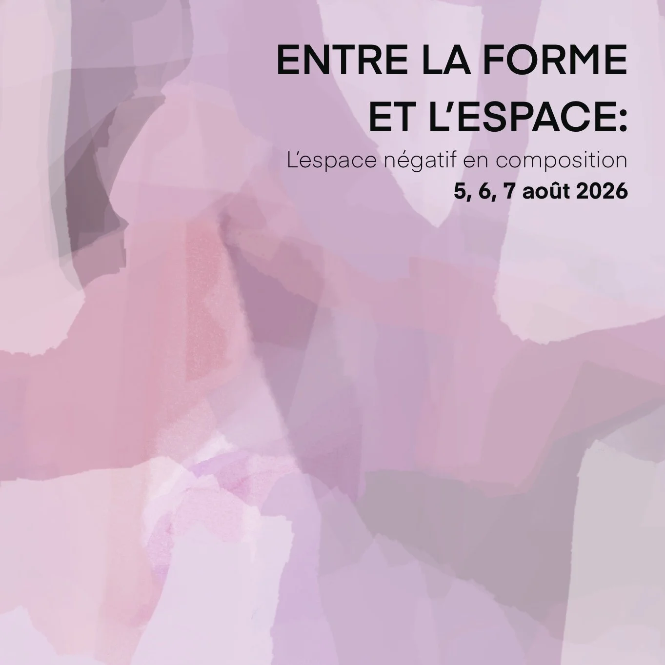 5, 6, 7 août 2026 ENTRE LA FORME ET L'ESPACE: l'espace négatif en composition