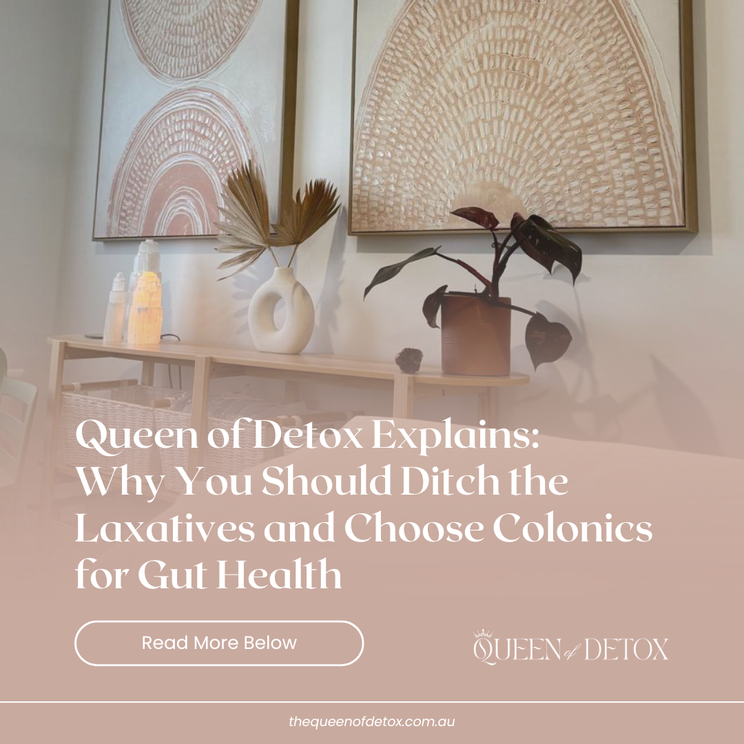 Queen of Detox Explains: Why You Should Ditch the Laxatives and Choose Colonics for Gut Health