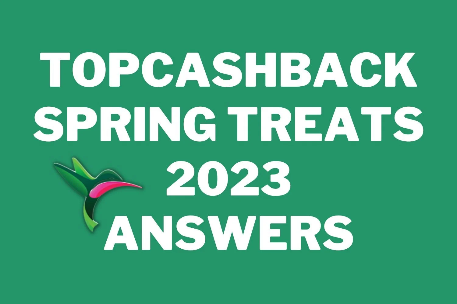 TopCashback US Spring Treats Game 2023: Daily Clue Answers
