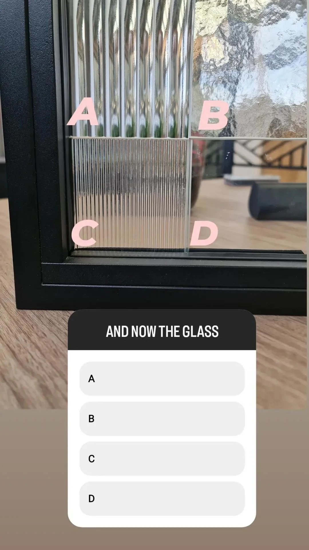 A glass window with four sections labeled A, B, C, and D. Section A contains tall, curved metallic bars, while section B has textured or patterned glass. Sections C and D are plain clear glass. There is a black frame around the window and a reflection of a plant and some objects in the background. A quiz overlay asks to identify what is in each section.