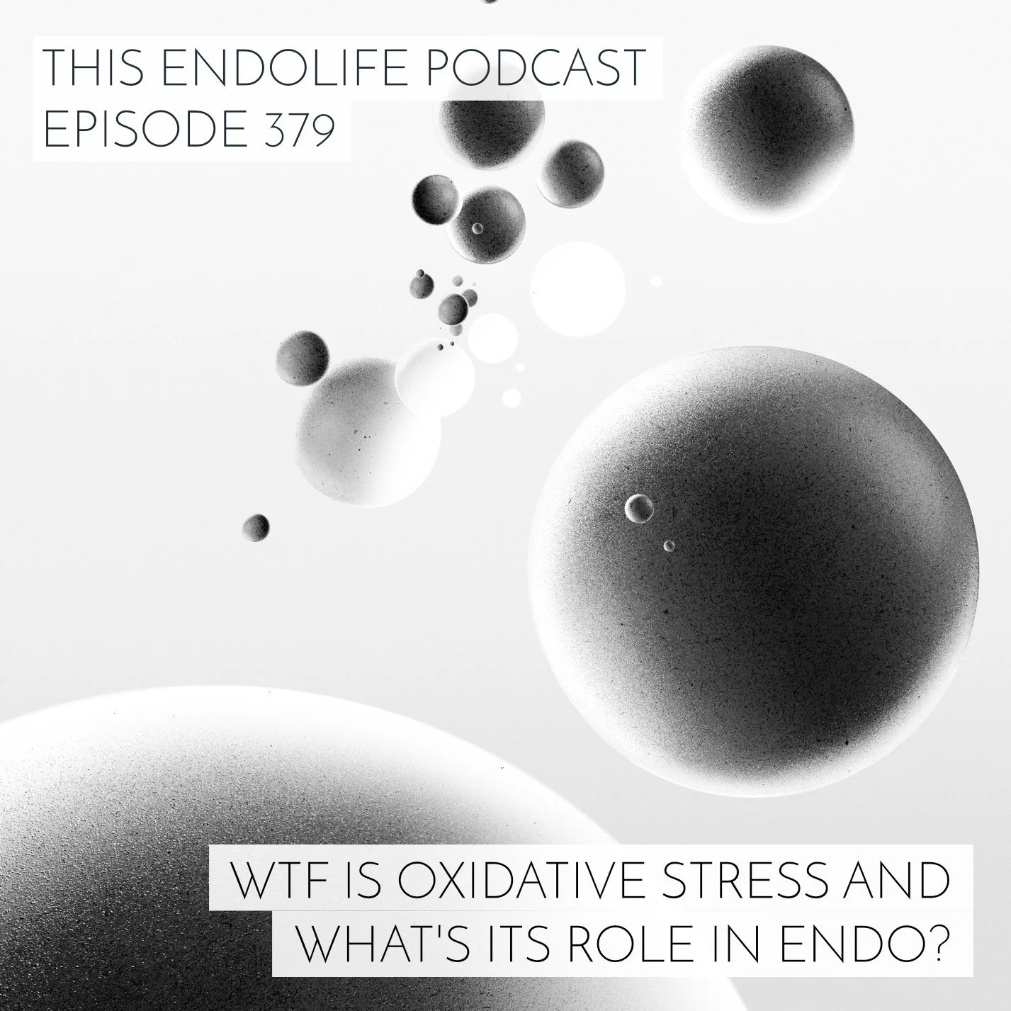 EP.379/ WTF is Oxidative Stress and What’s Its Role in Endo?