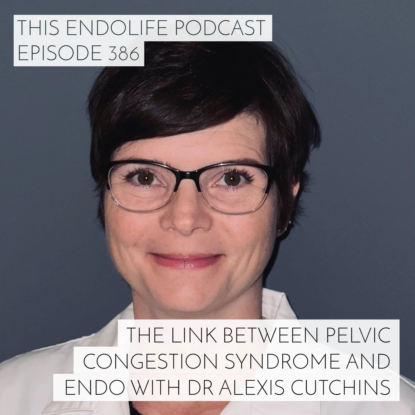 EP.386/ The Link Between Pelvic Congestion Syndrome and Endometriosis with Dr Alexis Cutchins