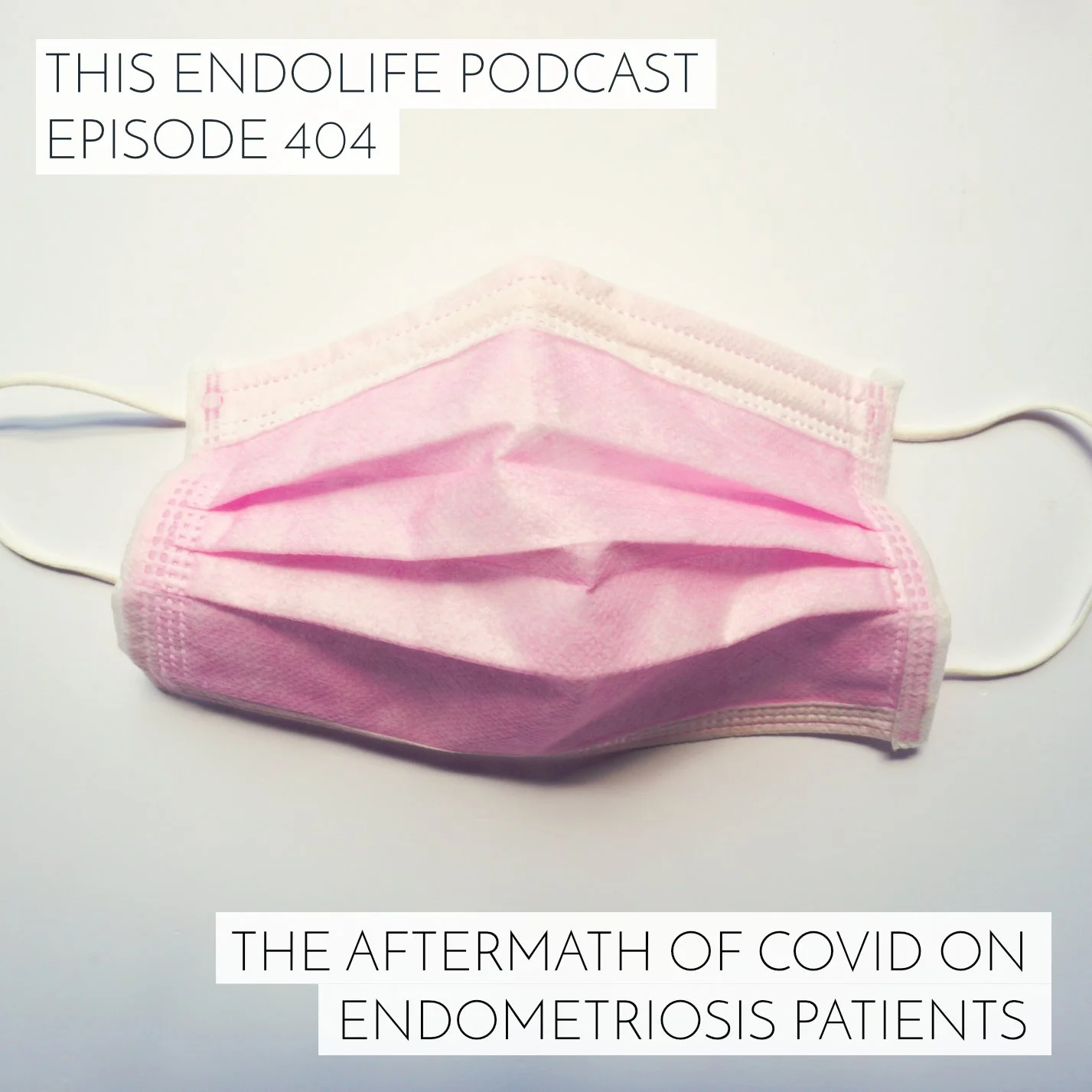 EP.404/ The Aftermath of Covid on Endometriosis Patients