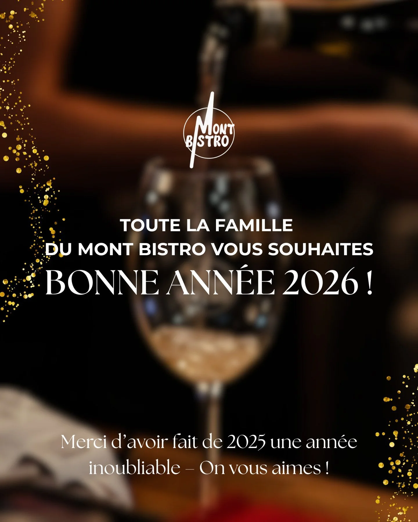 On vous le dit quelques heures en avance : bonne ann&eacute;e 2026 ! 

On a h&acirc;te de retrouver ceux qui seront parmi nous ce soir pour c&eacute;l&eacute;brer le r&eacute;veillon du Jour de l&rsquo;An et &agrave; tous nos clients, que l'on consid