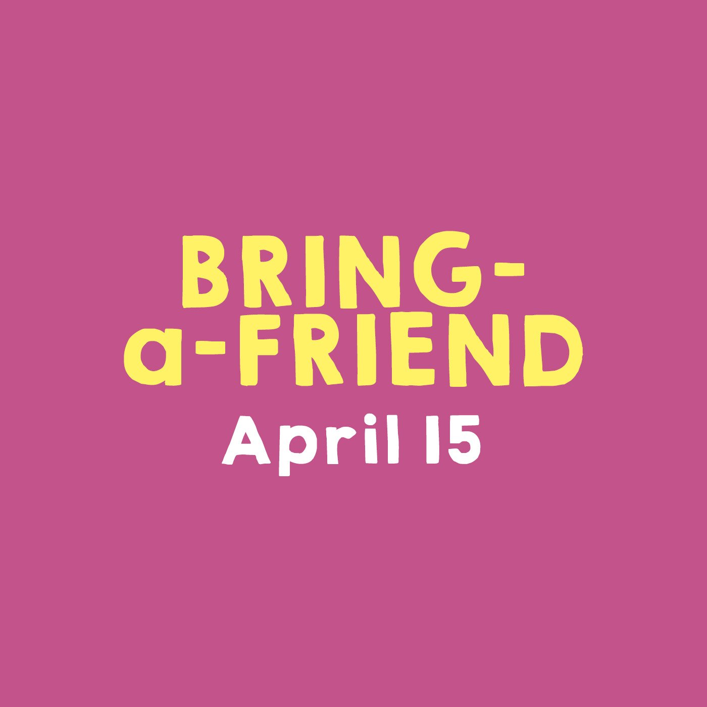 Bring-a-Friend