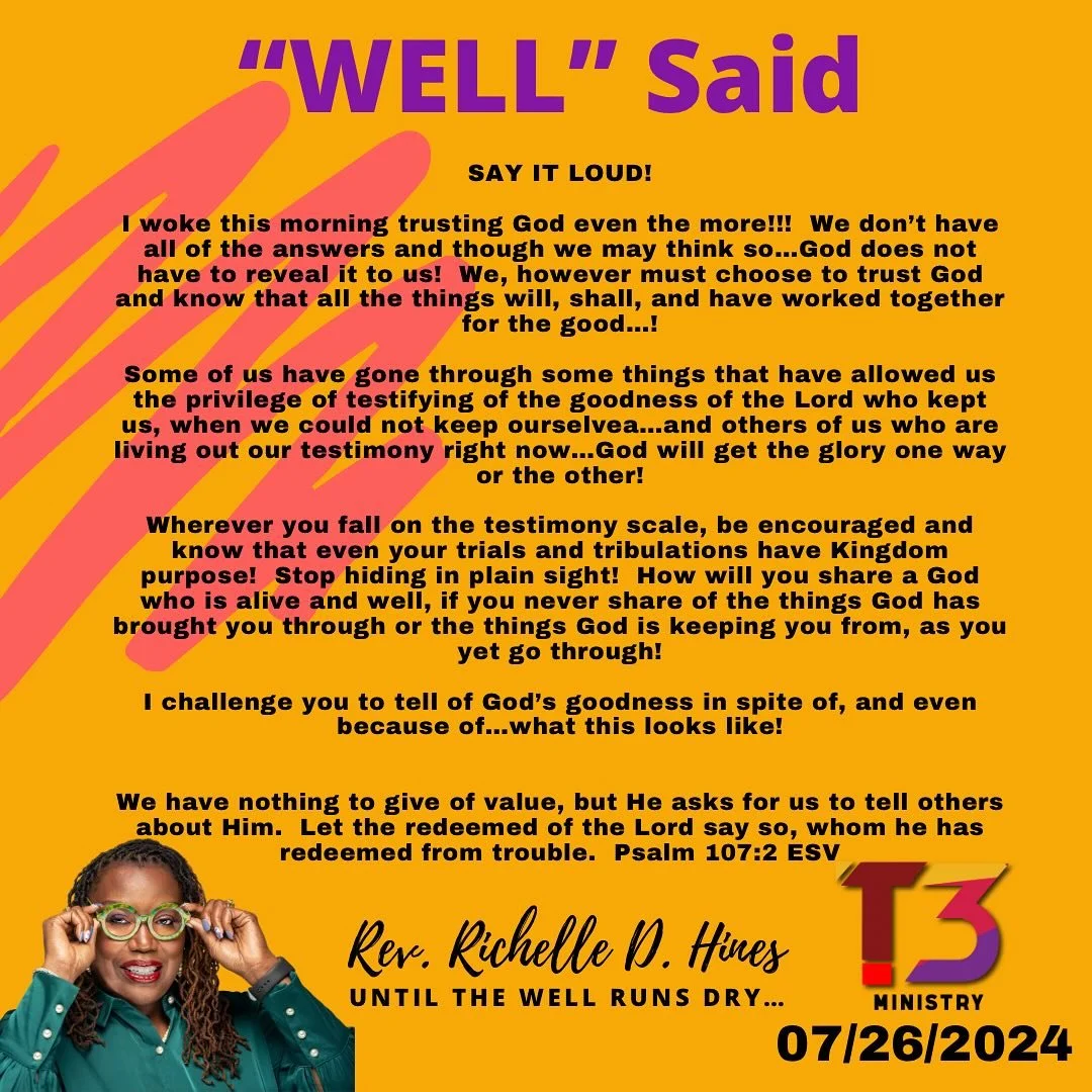 #sayitloud #howwilltheyhear #tellofthegoodnessofthelord #wellsaid #these3ministryinc #mindbodyspirit #wholewellness #WELLnessmatters #conversationsfromthewell #speakingWELL #untilthewellrunsdry #WELLingUpasweREVUp #REVingUp