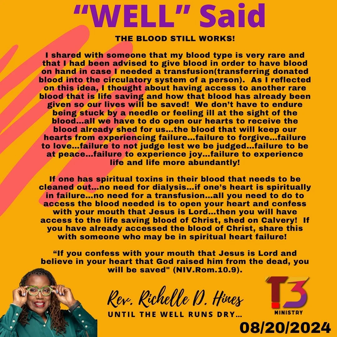 #thebloodstillworks #accesslifesavingblood #bloodbankisfull #these3ministryinc #wellsaid #outpouringfromthewell #untilthewellrunsdry #wholeWELLness #conversationsfromthewell #speakingWELL #wholisticwellness #mindbodyspirit #kingdomcharacterbuilding #