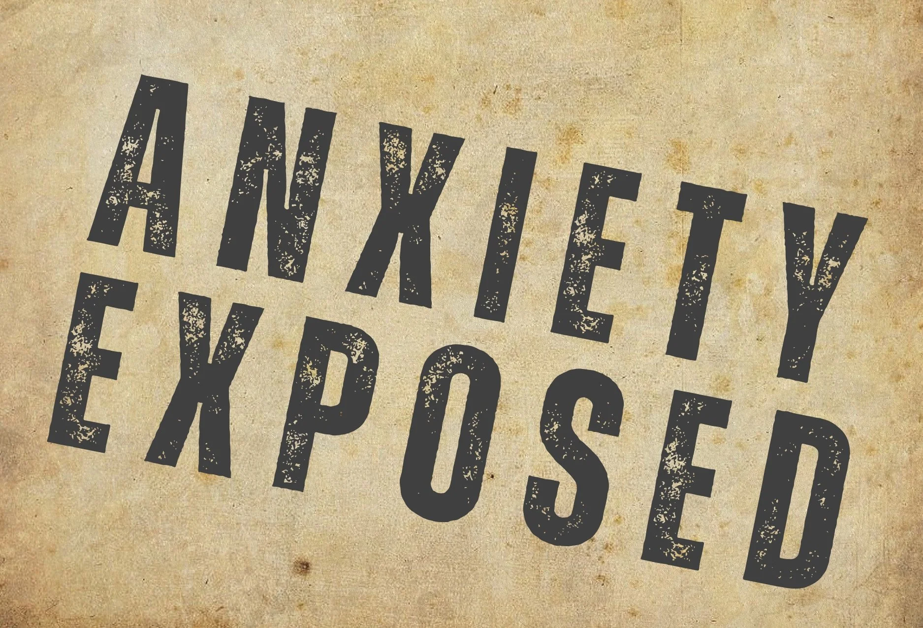 Anxiety: Exposed