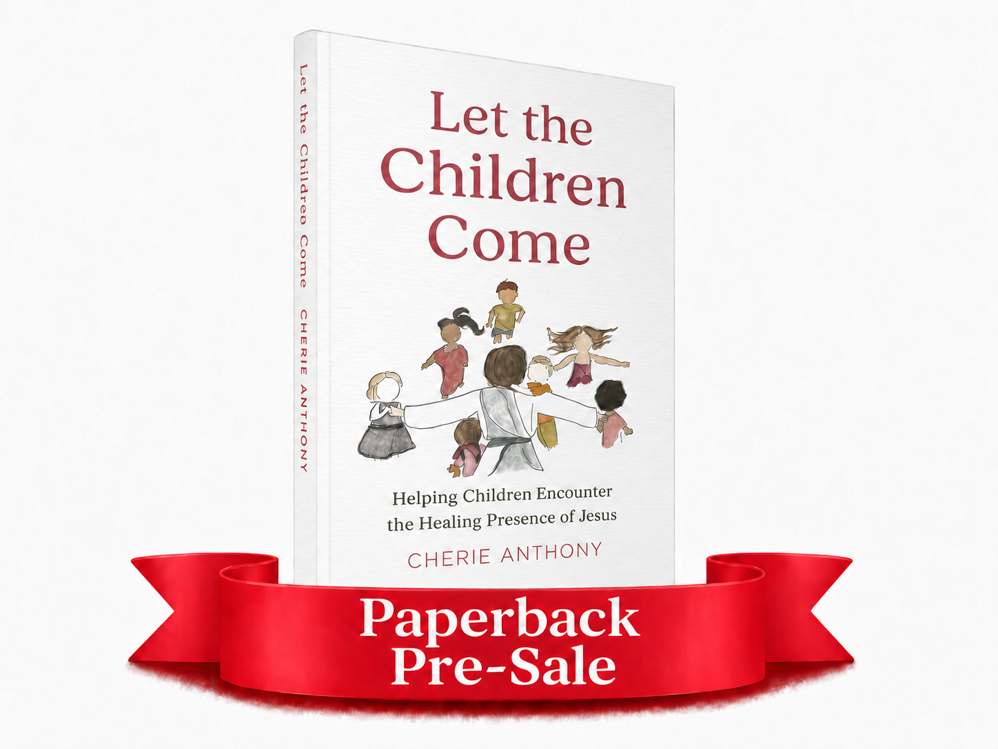 Let the Children Come: Helping Children Encounter the Healing Presence of Jesus (Paperback)