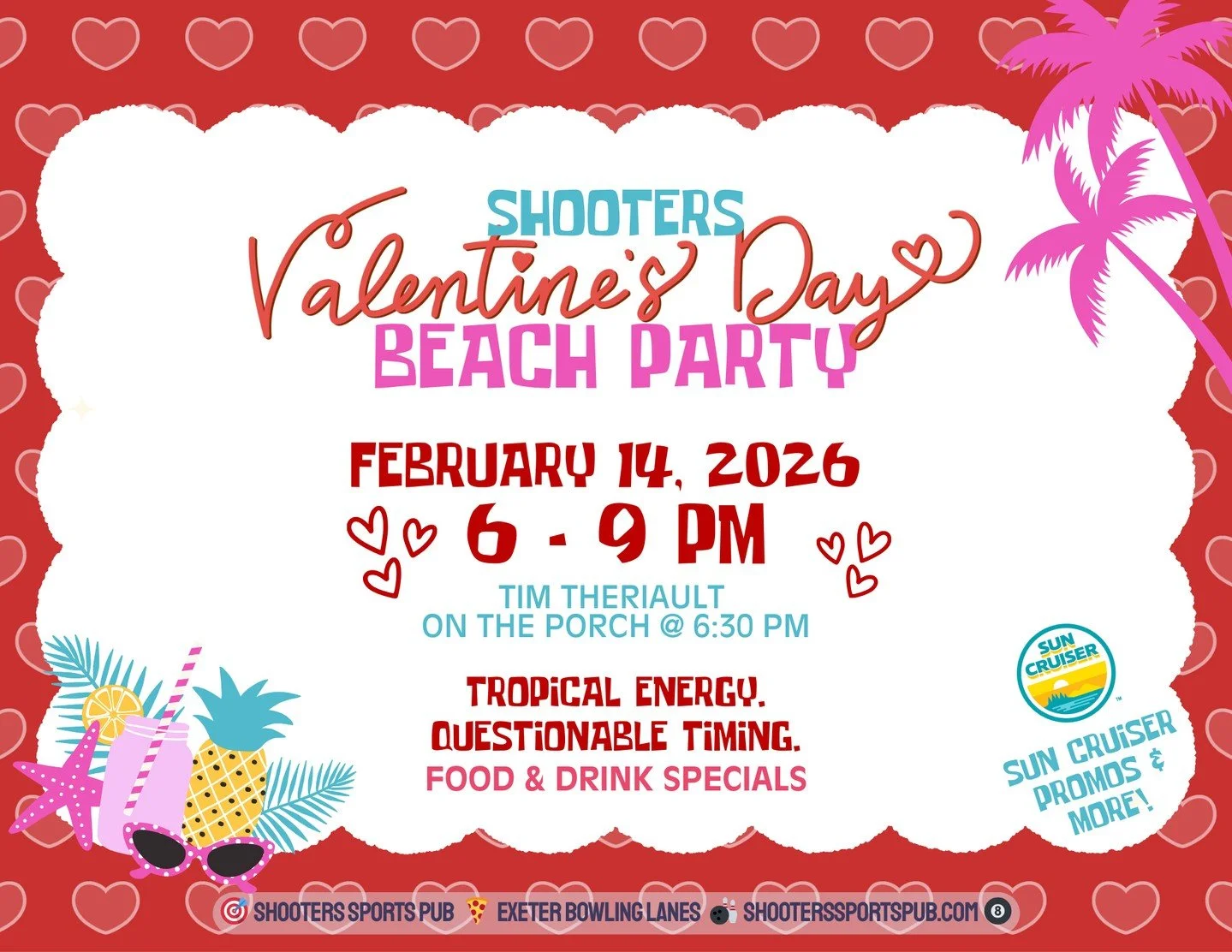 Upcoming events at Shooters Sports Pub:⁠
&bull; Valentine&rsquo;s Day Beach Party on February 14, 6&ndash;9 PM. Live music with Tim Theriault at 6:30.⁠
&bull; Todd Hearon &amp; Friends on March 13 at 6:30 PM.⁠
&bull; St. Patrick&rsquo;s Day Party on 