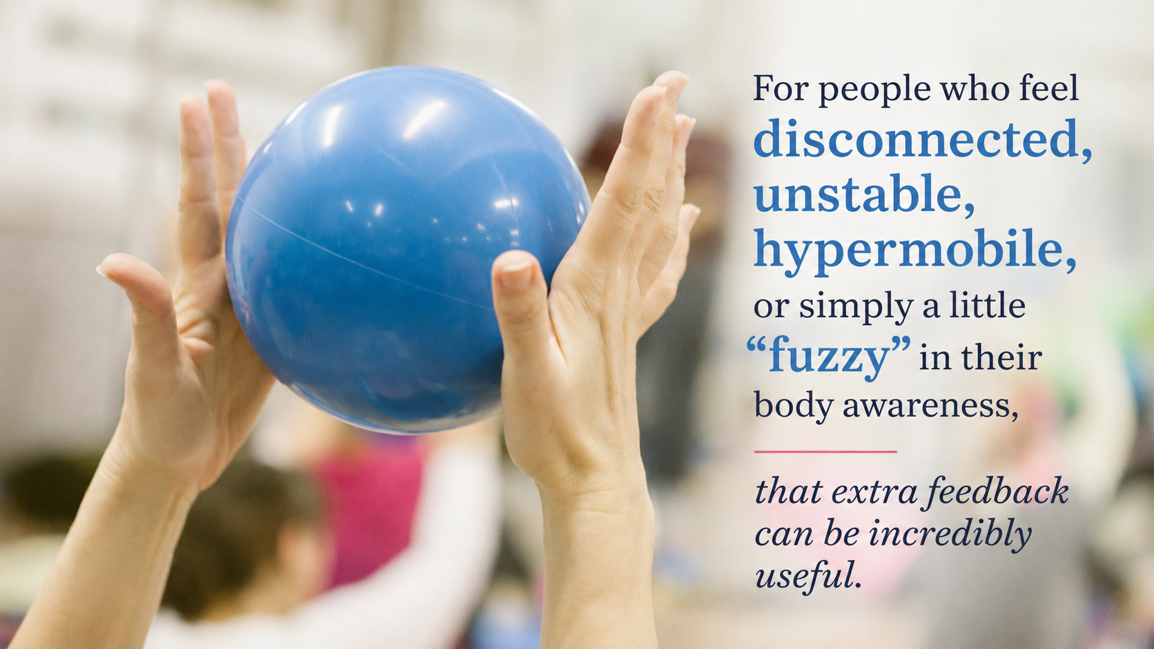 Why Pressure Helps You Organize Your Body