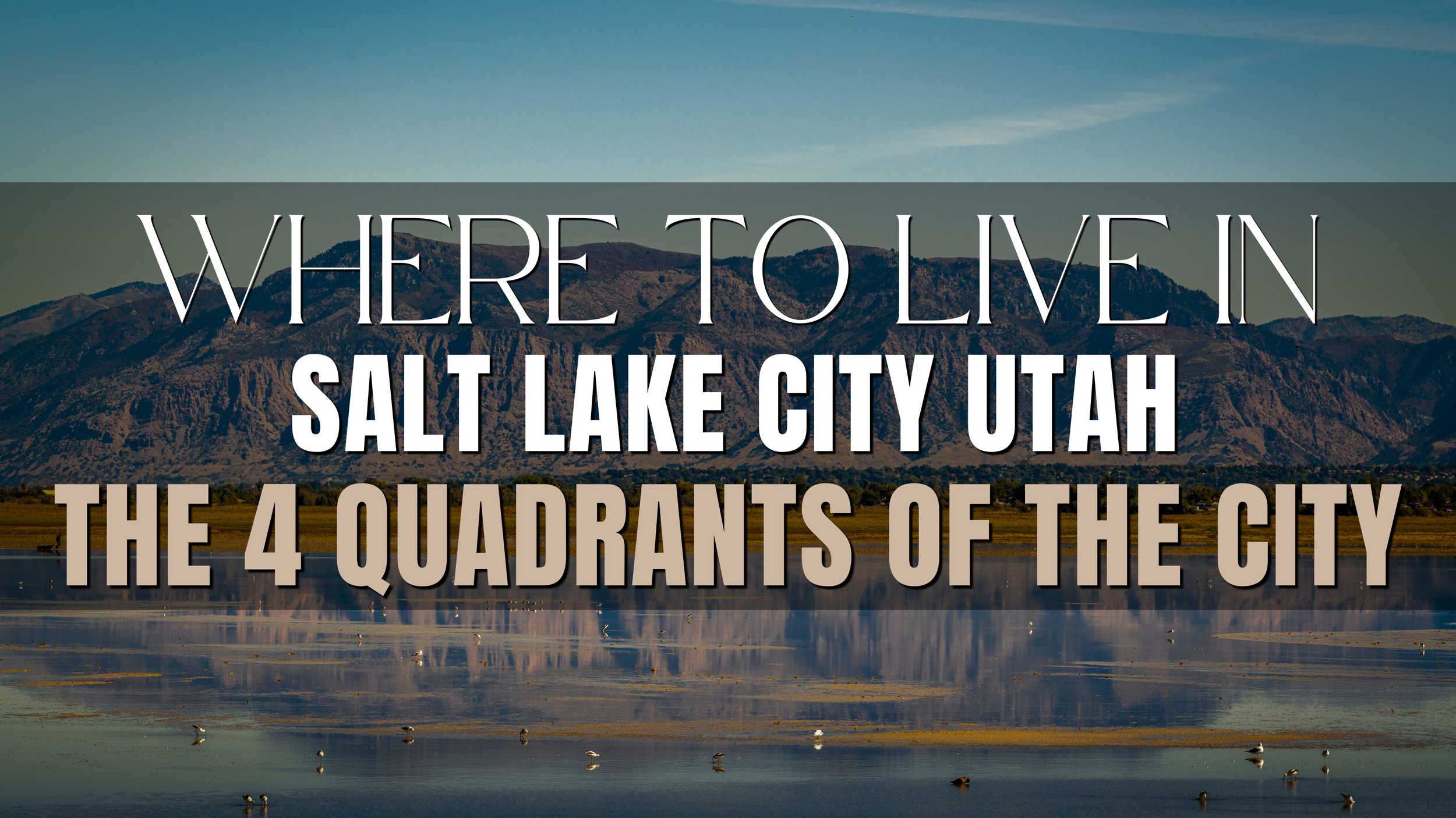 Where to Live in Salt Lake City Utah The 4 Quadrants of the City