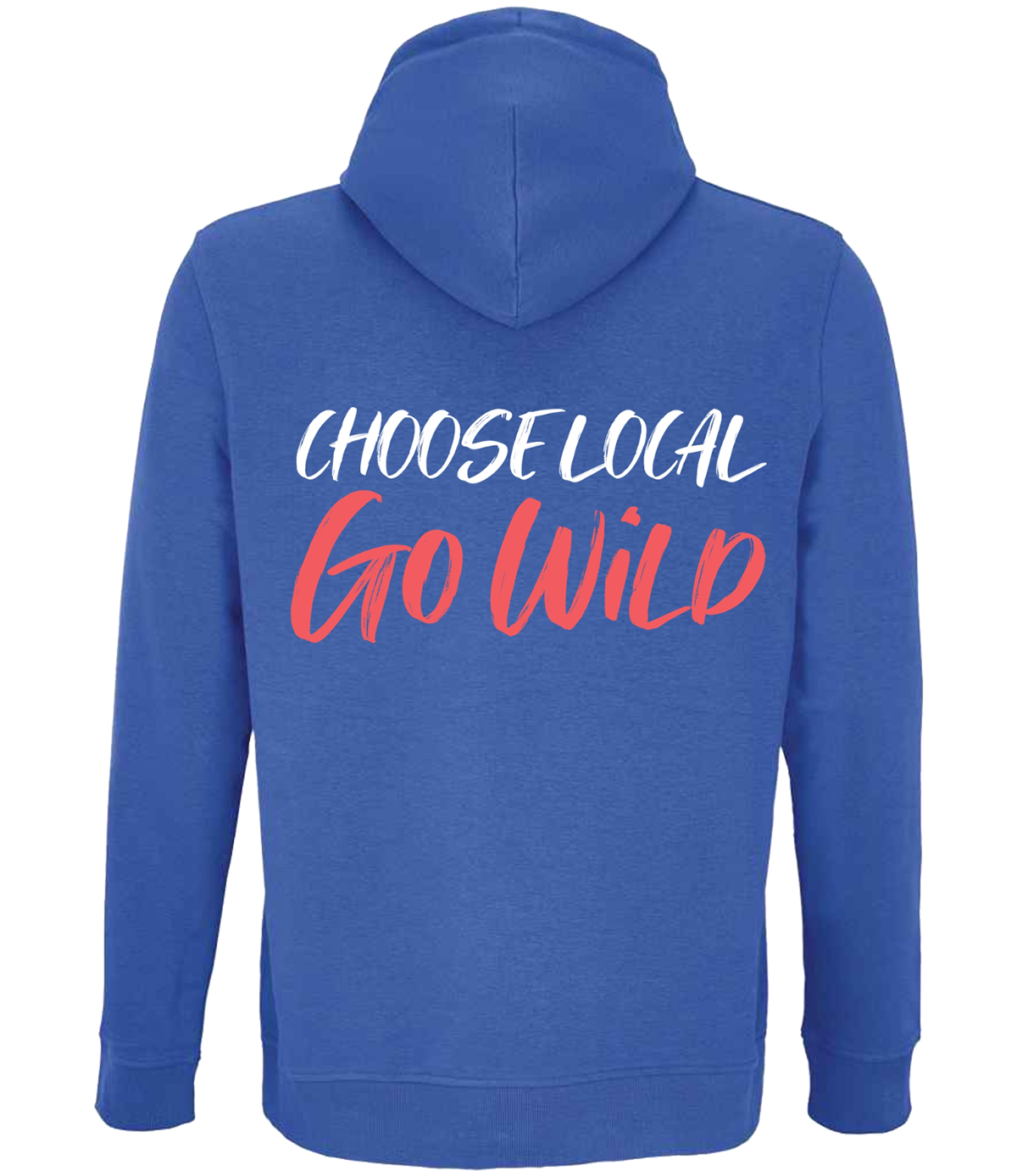 Hoody - 'Choose Local Go Wild'