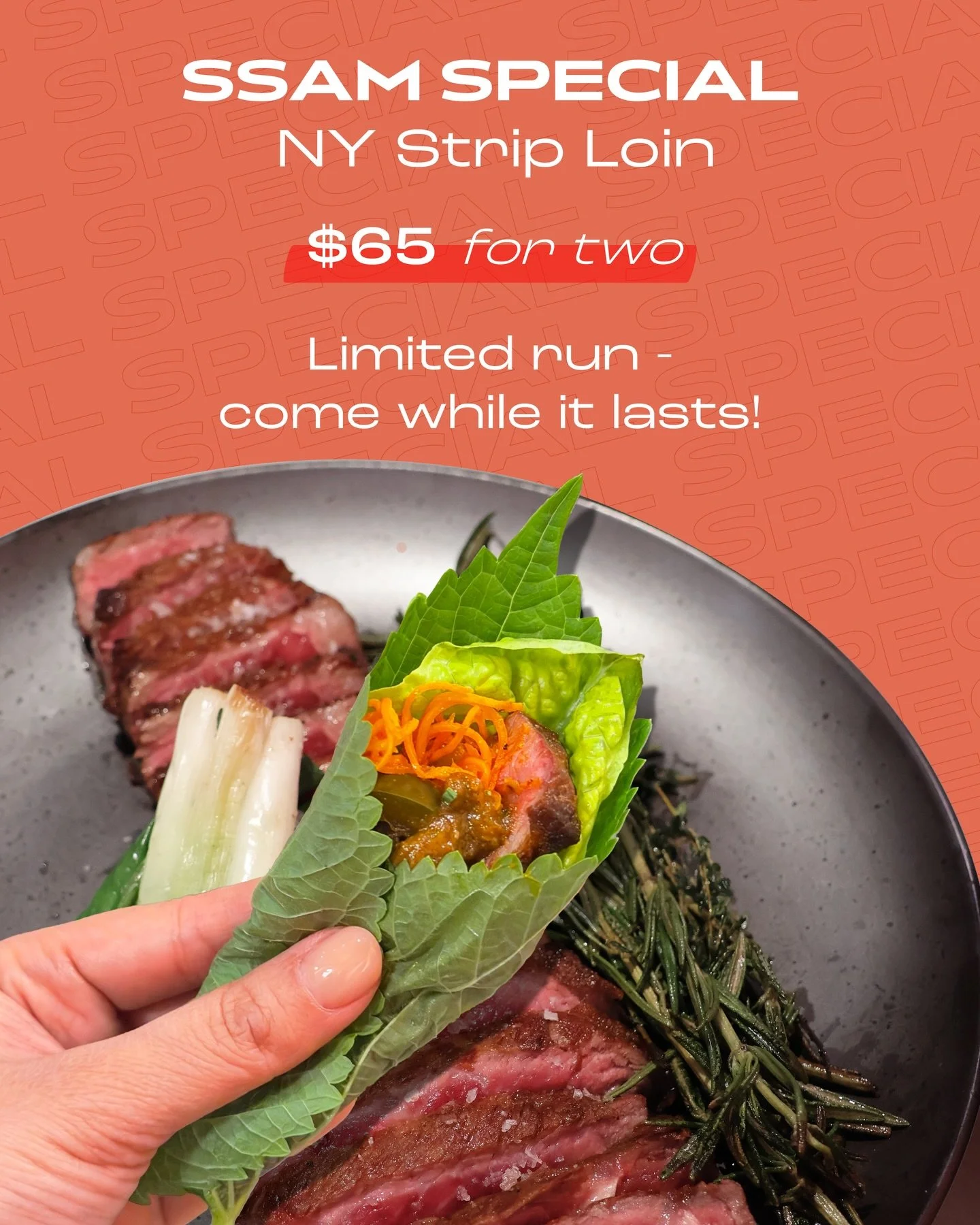 Wrap it your way at NARO.&nbsp;

NY strip loin, cooked in brown butter with thyme, rosemary, scallion, and garlic.
Start with the greens, add your banchan, top it with strip loin and ssamjang, then wrap it all into one bite!

Bring a friend and let t