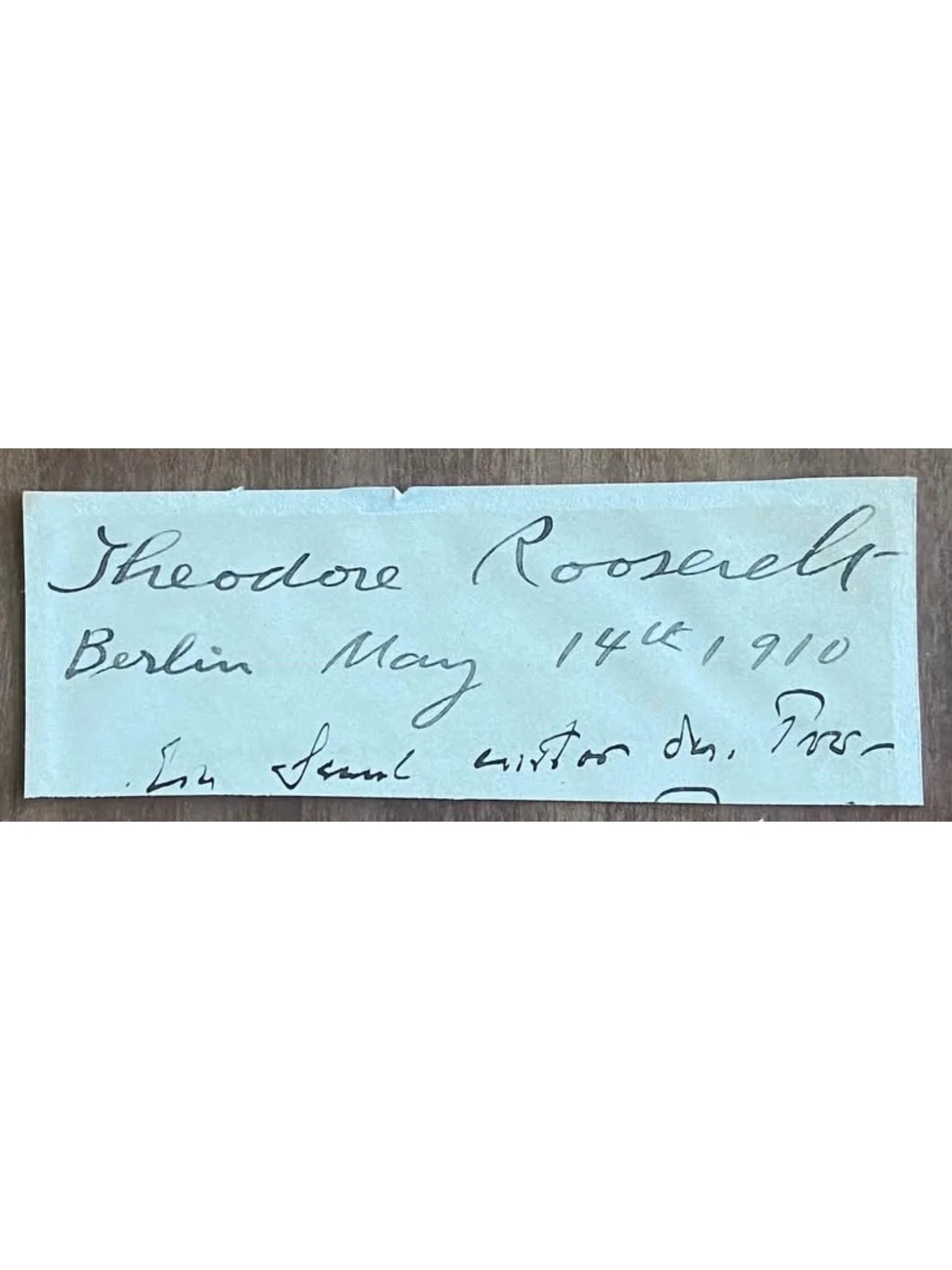 Theodore Roosevelt 1910 Signature - Dated To His Visit To Berlin, Germany on His World Tour