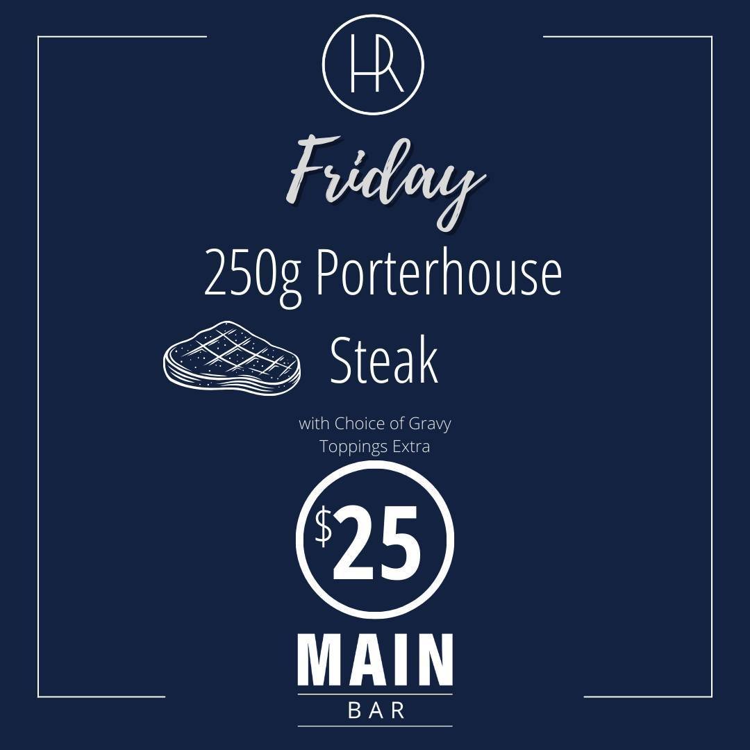 🥩🍴 Don't miss out on today's sizzling deal! Indulge in a mouthwatering 250g porterhouse steak for just $25! Head on over to the Main Bar, this is an offer too good to pass up. 💸
