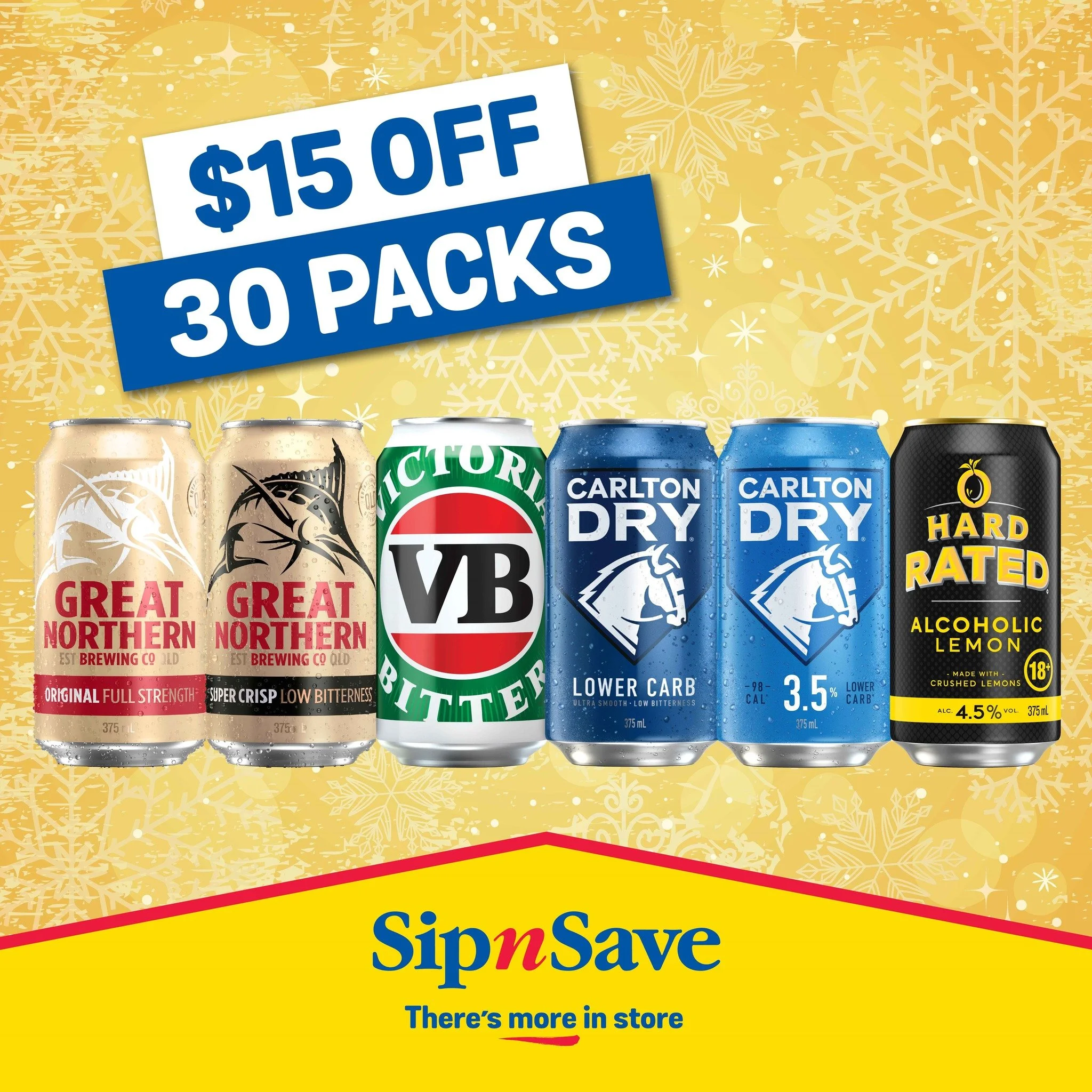 Our 30 pack sale is on now! 
Get $15 off when you buy 2 or more selected 30 packs and use the coupon code 30PACK at checkout. 
T&amp;Cs apply, see website for details. https://sipnsave.com.au/
Online only. Valid from 18-20 Dec 2025.