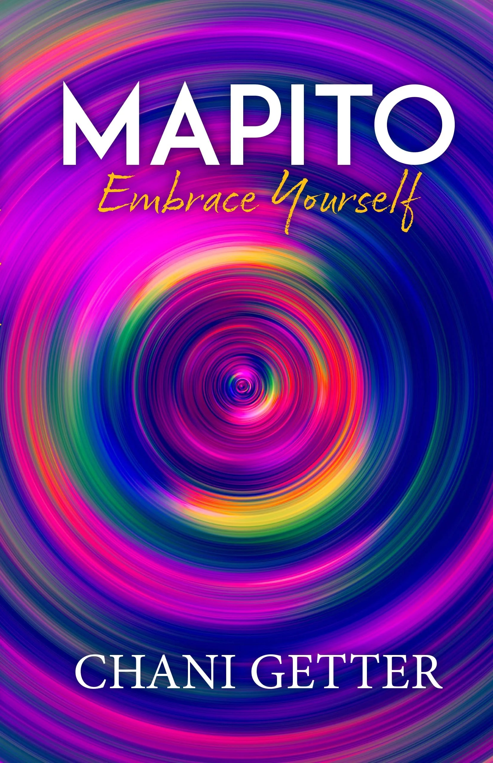 Book Talk: Chani Getter:  Mapito - Embrace Yourself, A How-To Guide on Finding, Accepting, and Loving all of you