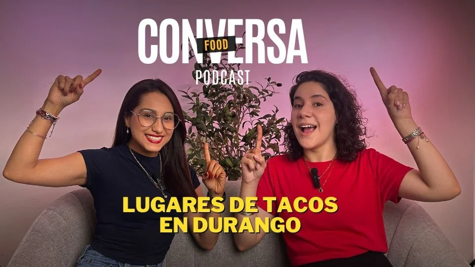 Conversafood #4.- Lugares de tacos en Durango