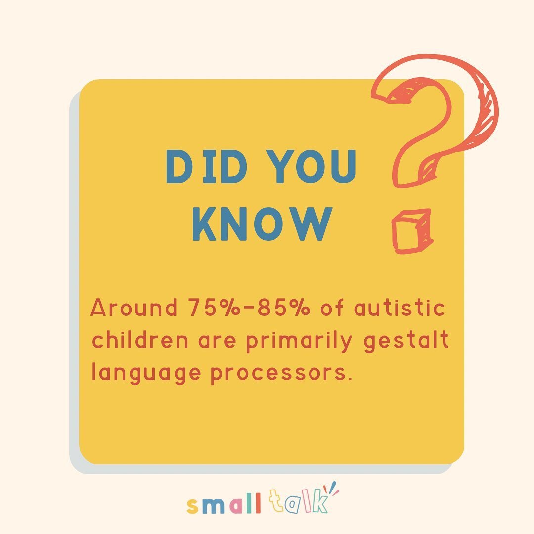 At least 75-85% of autistic children are gestalt language processors. Current research is indicating that this percentage may be even more! This means that most autistic children learn language differently. This requires a different approach by your 