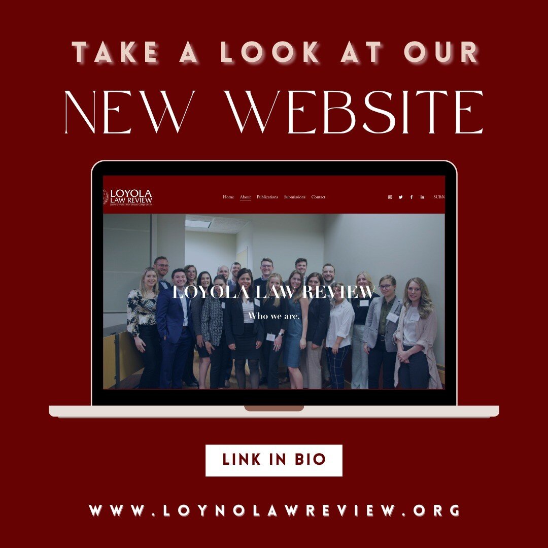 The Loyola Law review is excited to announce our new and updated website and branding! In a digital age, even a legal journal's online presence is often the first point of contact for most people, and we are proud to have a sleek new look to welcome 