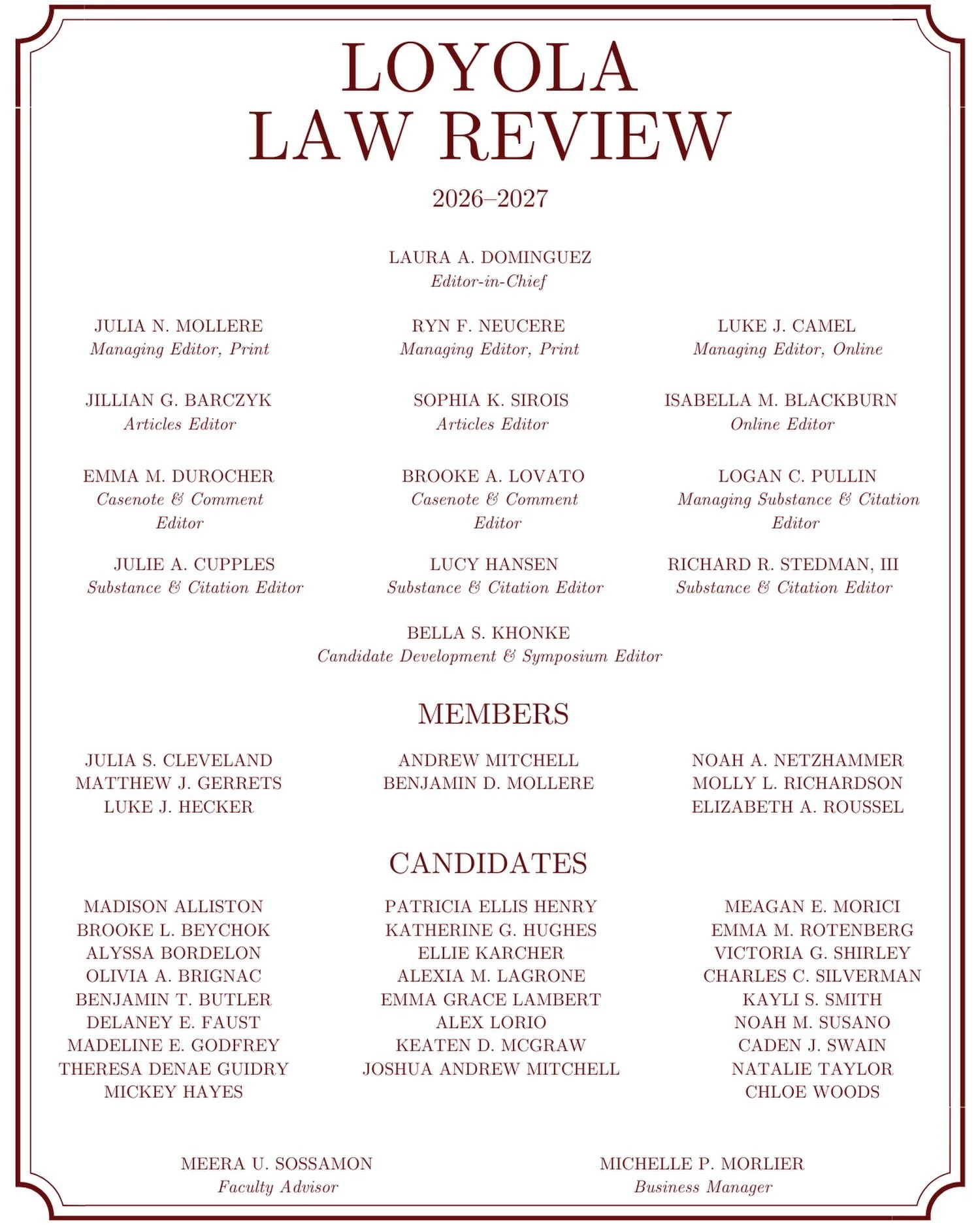 The Loyola Law Review is proud to introduce its 2026&ndash;2027 masthead, now including our newest candidates.

Congratulations to each of our candidates on this achievement. We are excited to welcome you to the Review and look forward to all that yo