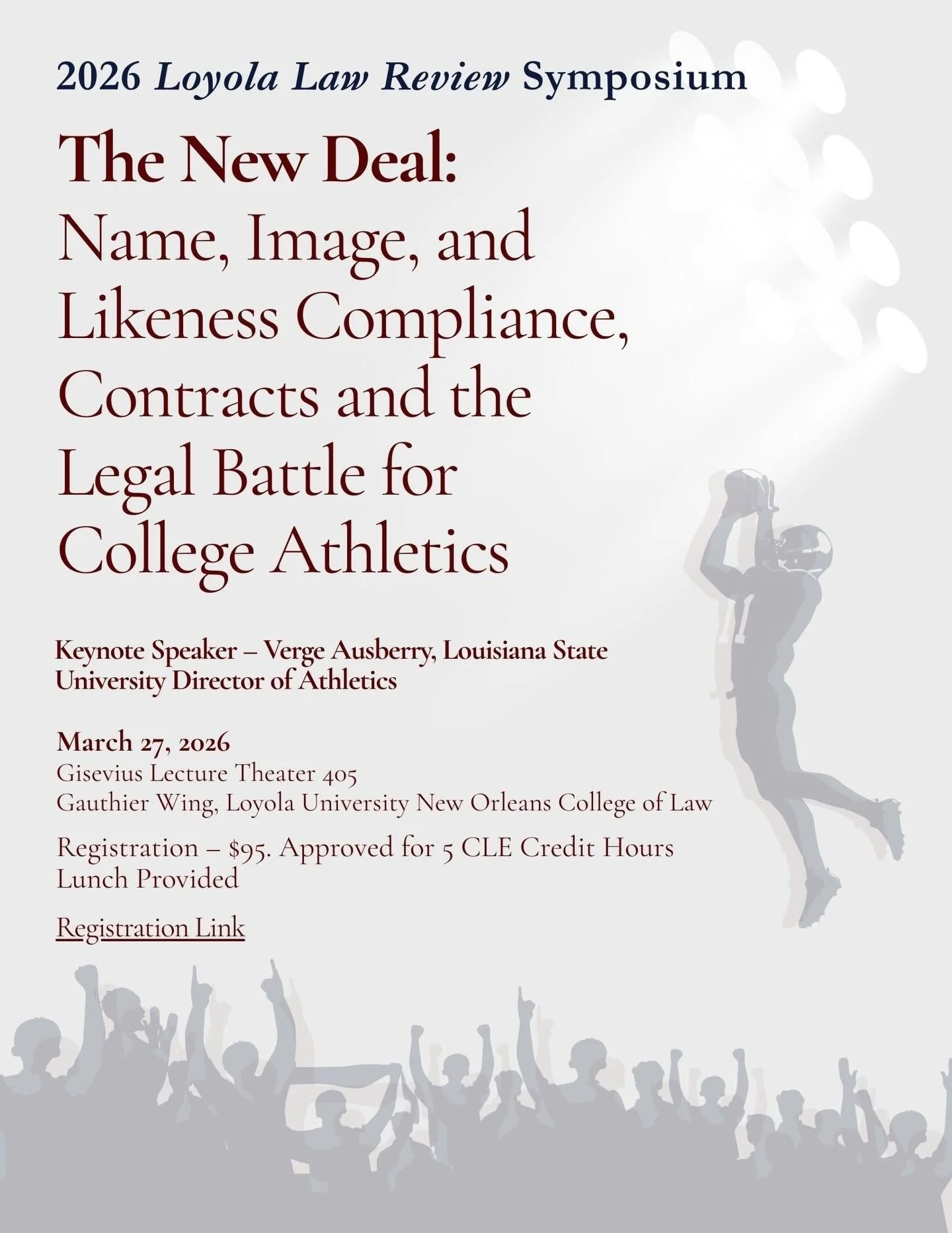 We are excited to announce our 2026 Symposium: 

The New Deal: Name Image and Likeness Compliance, Contracts, and the Legal Battle for College Athletics featuring keynote speaker Verge Ausberry, Director of Athletics at Louisiana State University. 

