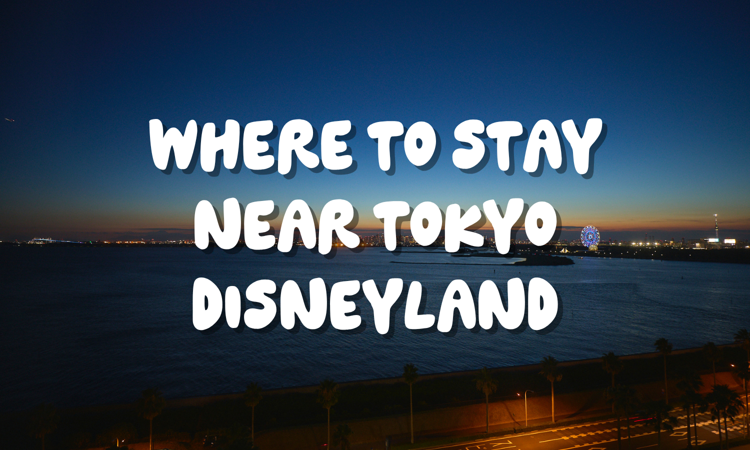 Where to Stay Near Tokyo Disneyland: Maihama View Hotel by HULIC (Honest Review)