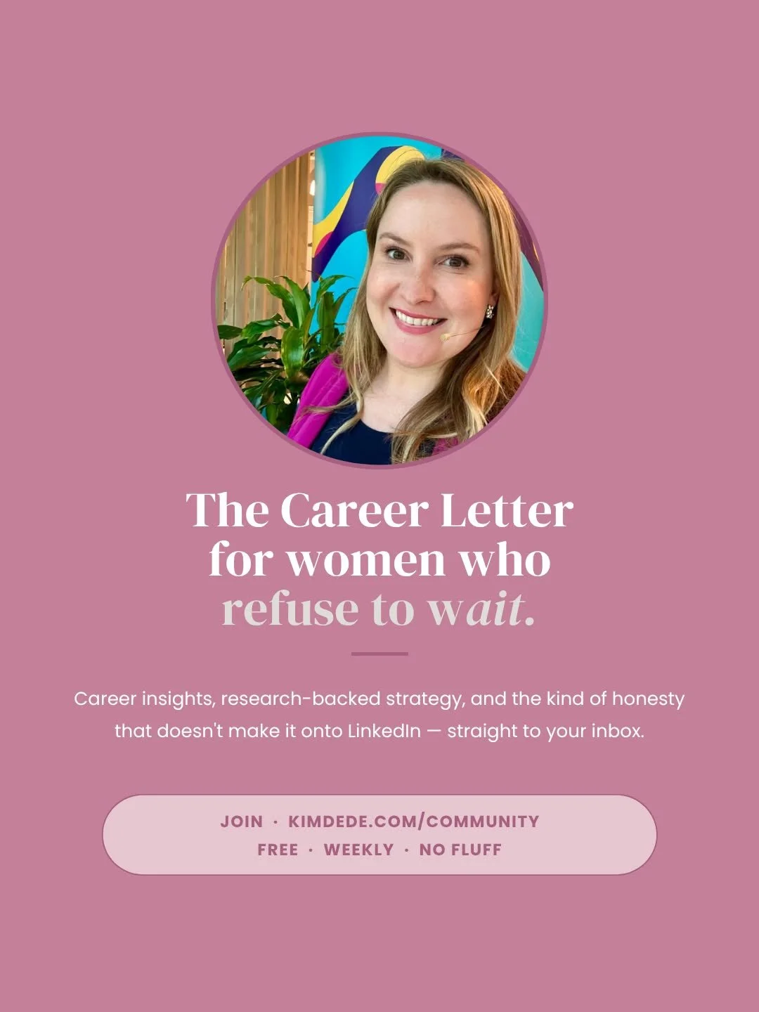 LinkedIn tells the story.
The inbox tells you what to do.

In my newsletter I tell you what actually works. What fails. What is worth your time. And what research says about building a career as a woman in 2026.

No buzzwords. No fluff. Just clarity.