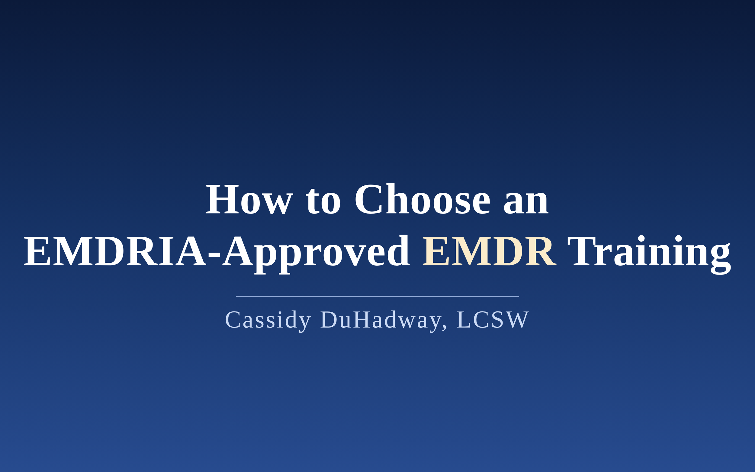 How to Choose an EMDRIA-Approved EMDR Training