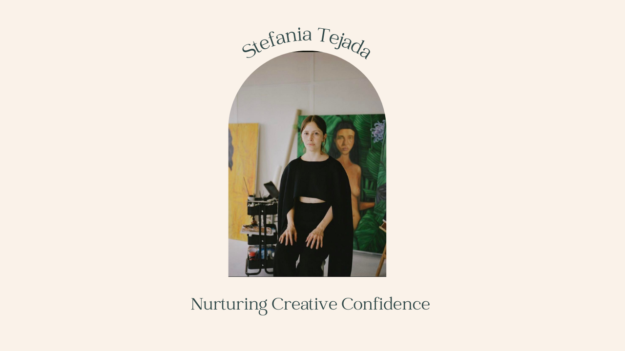 Stefania Tejada</a> - Nurturing Creative Confidence 