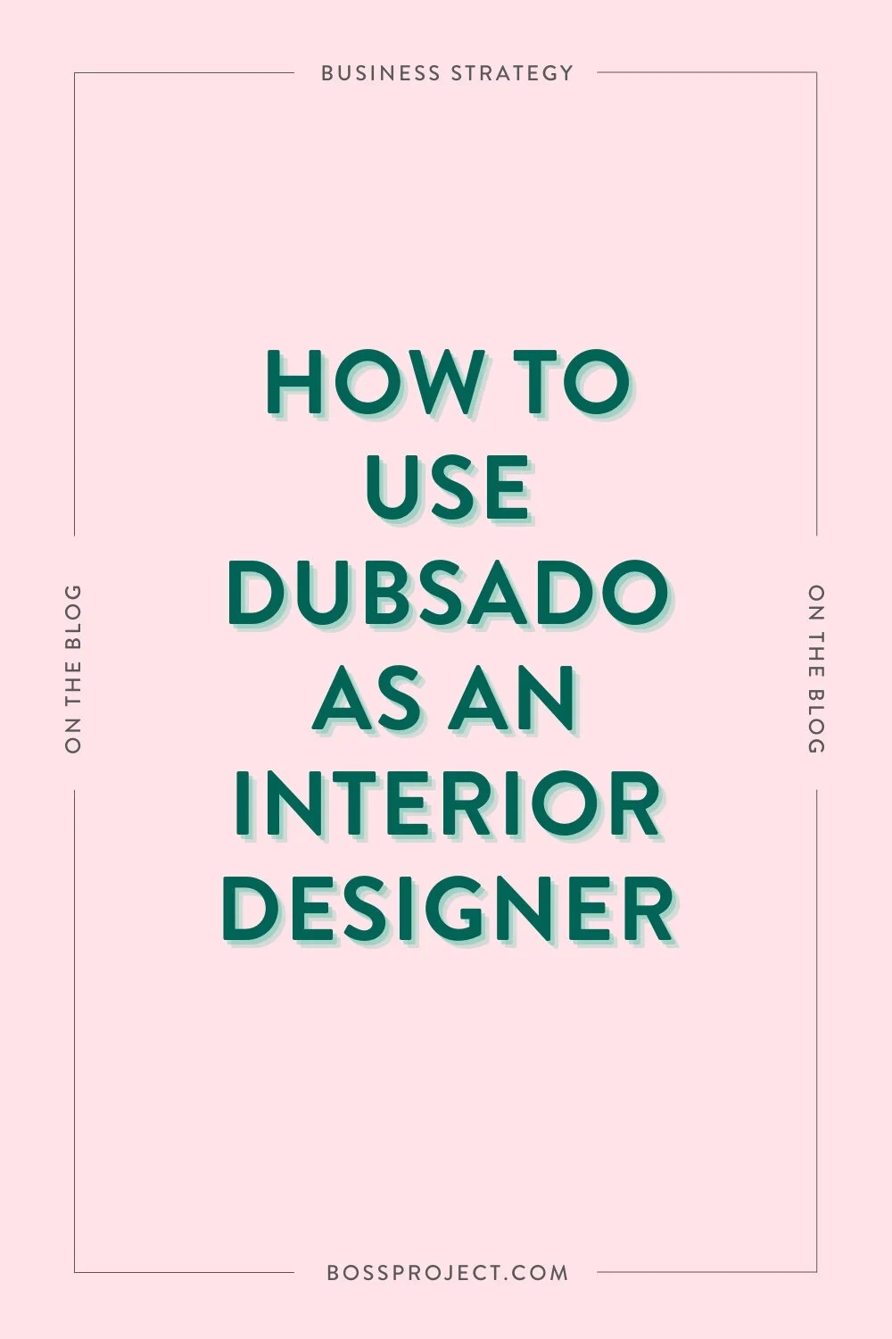 How to Use Dubsado as an Interior Designer — Boss Project