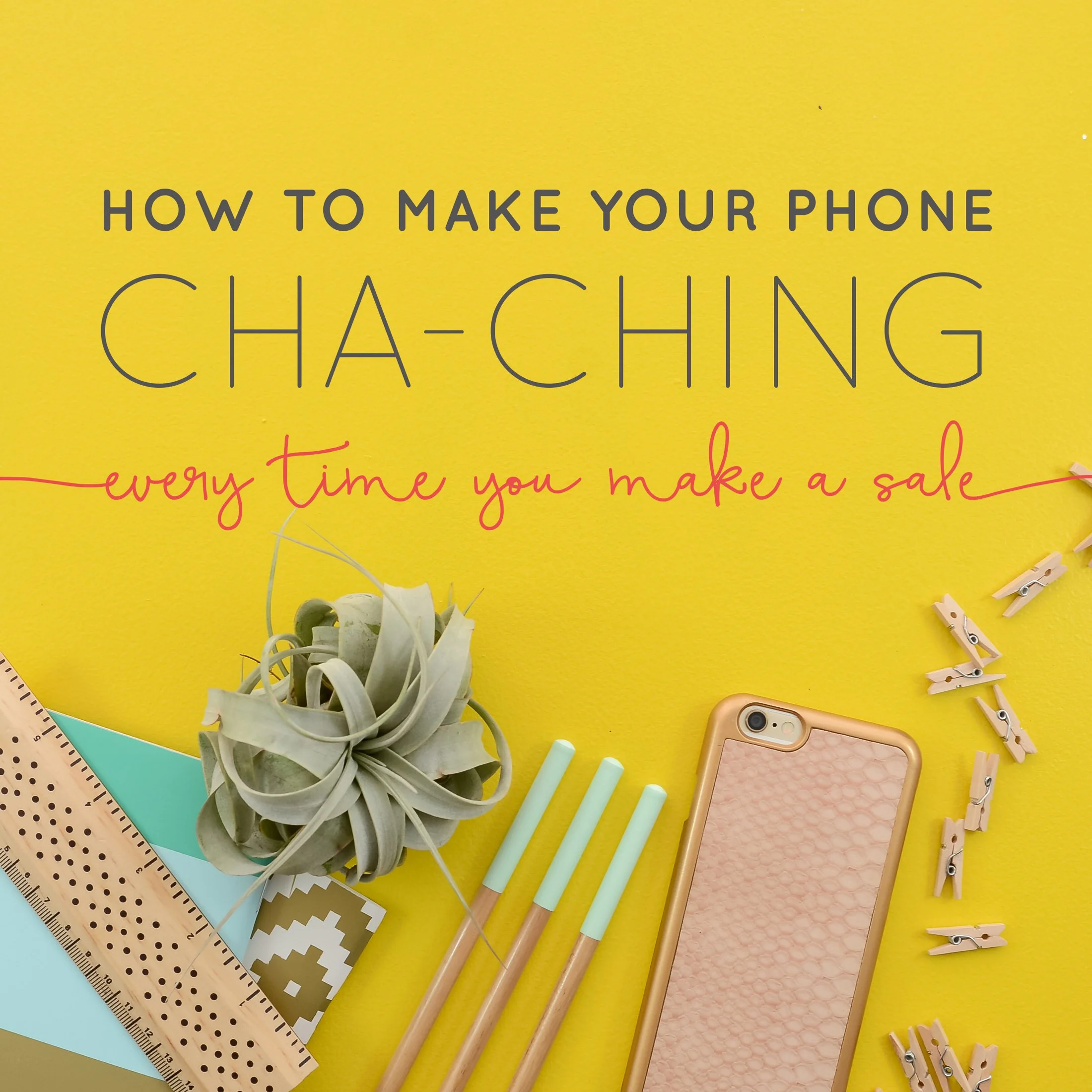 How to Make Your Phone Cha-Ching Every Time You Make A Sale