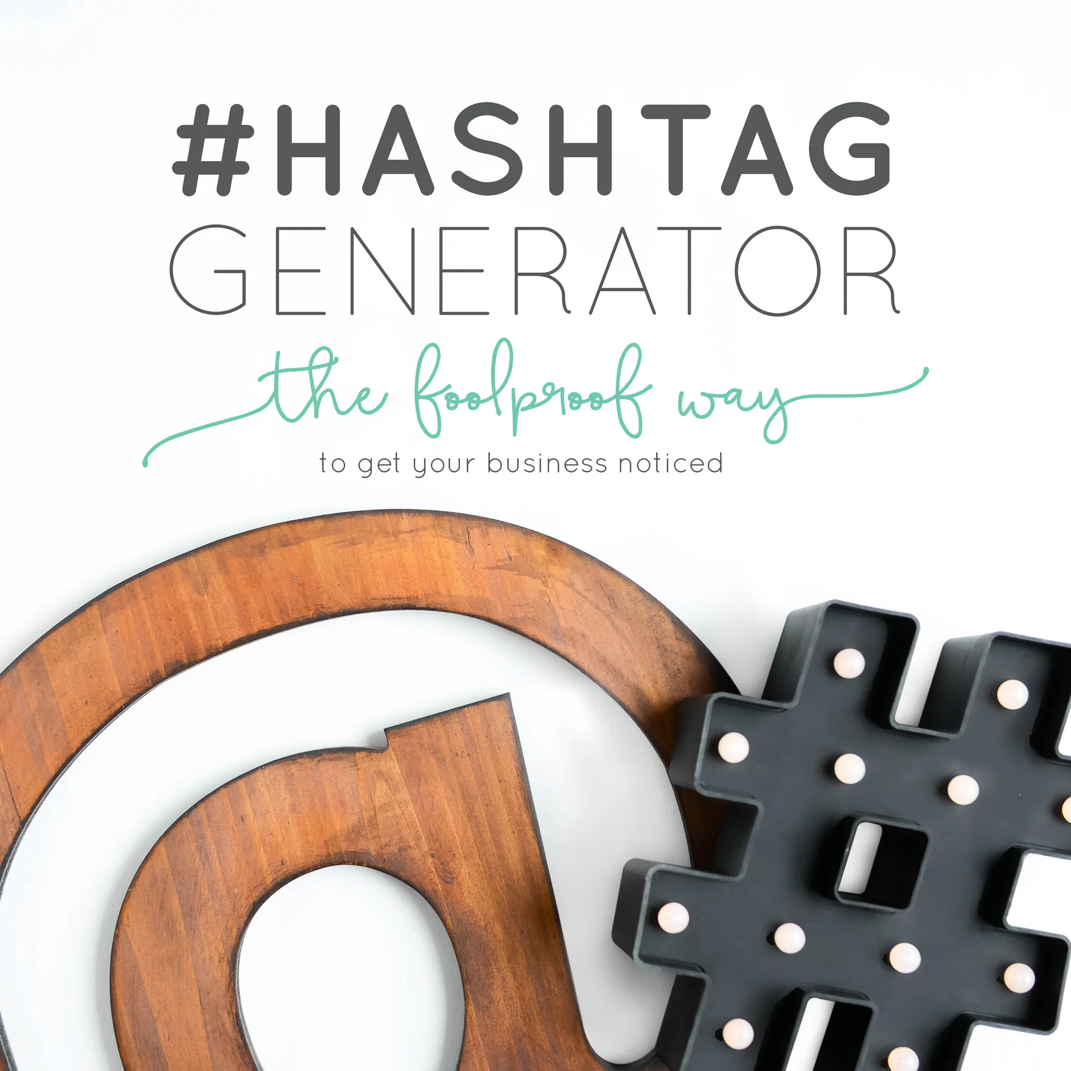 Hashtag Generator: The Foolproof Way to Get Your Business Noticed
