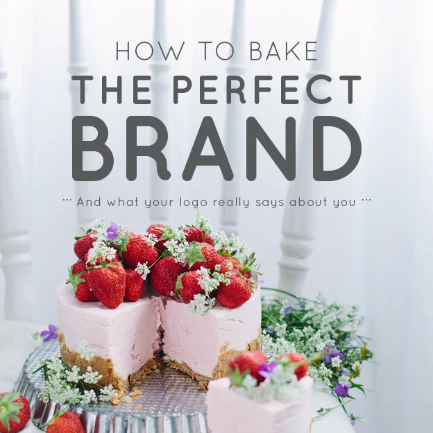 How to Bake The Perfect Brand (And what your logo really says about you)