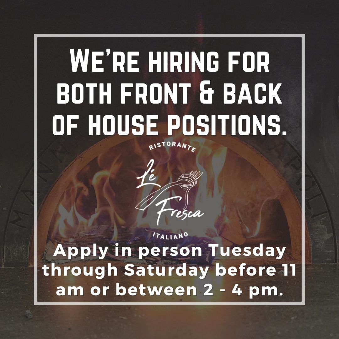 We're hiring for both front &amp; back of house positions. Apply in person Tuesday through Saturday before 11 am or between 2 - 4 pm.