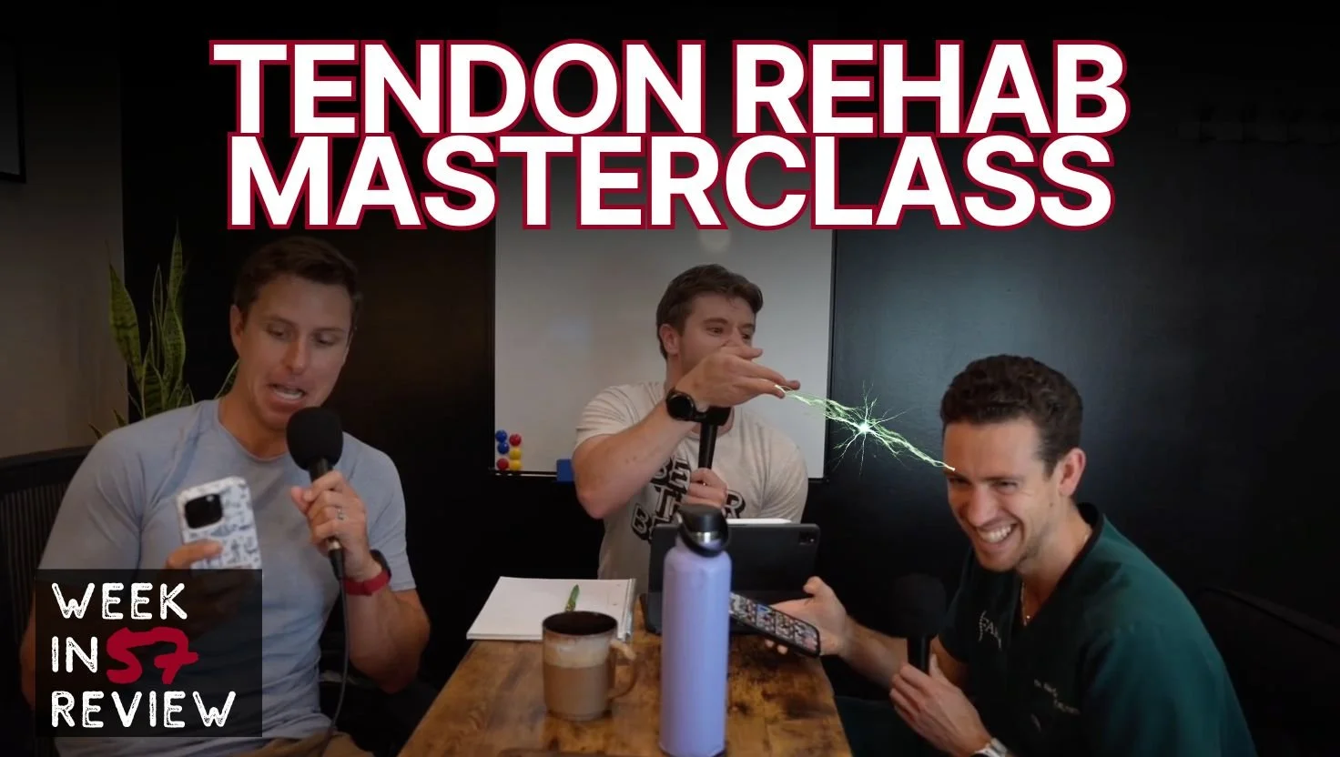 Tendon Rehab Masterclass | Week in Review 57