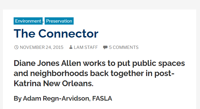 Diane Jones Allen works to put public spaces and neighborhoods back together in post-Katrina New Orleans. By Adam Regn-Arvidson, FASLA