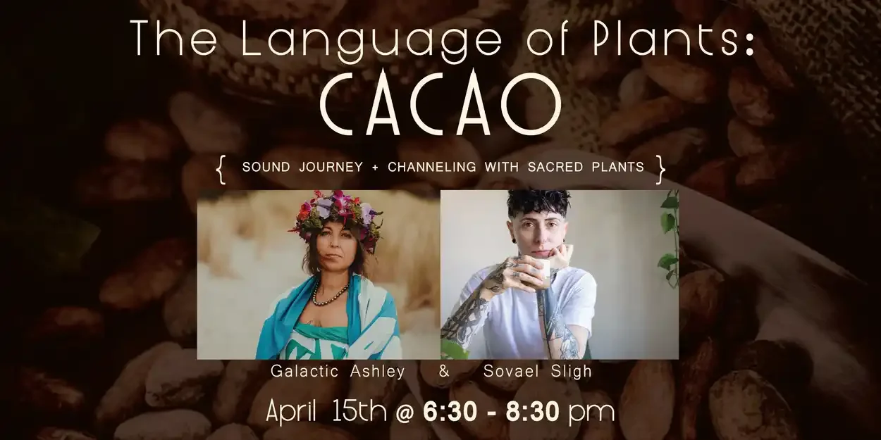 [CANCELLED] The Language of Plants - with Galactic Ashley &amp; Sovael Sligh