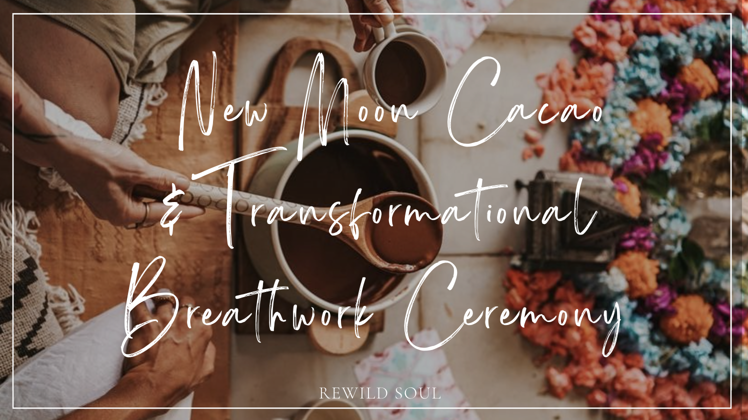 New Moon Cacao & Transformational Breathwork Ceremony